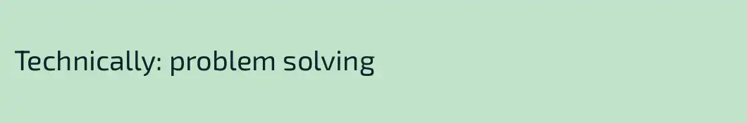 Technically: problem solving